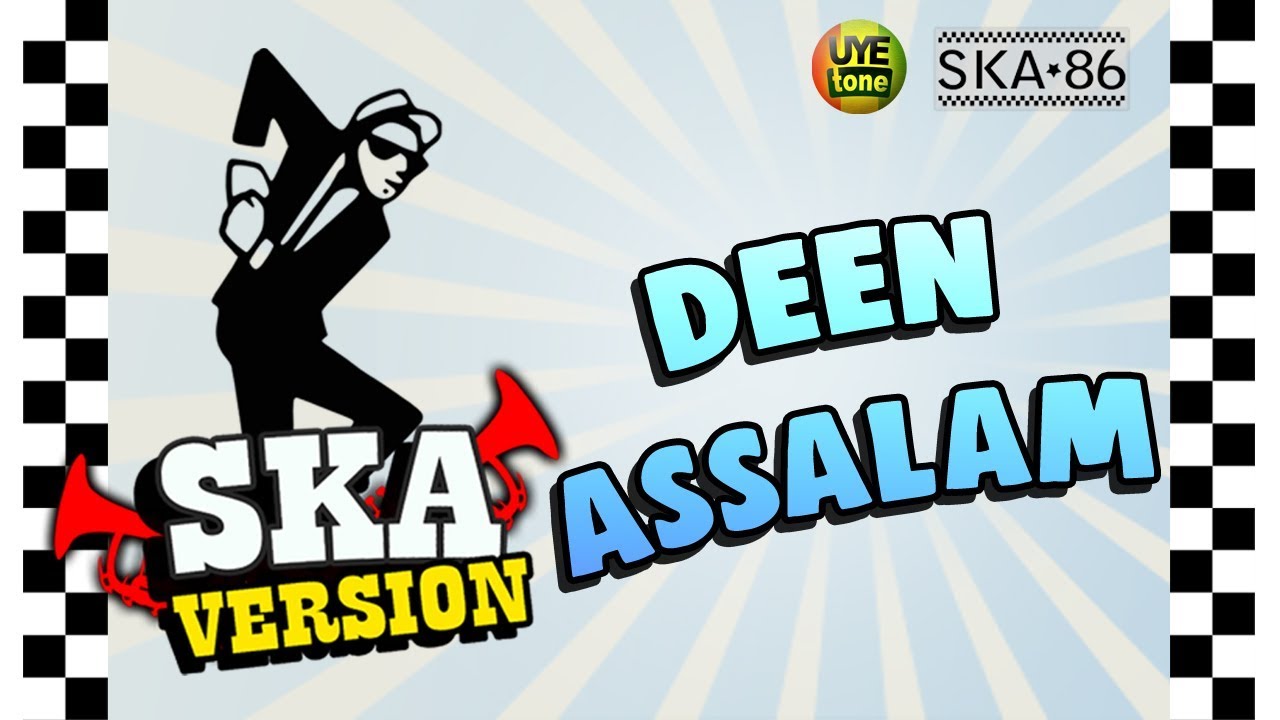 DEEN ASSALAM - SKA 86 | REGGA SKA (UYE TONE VIDEO LYRICS)