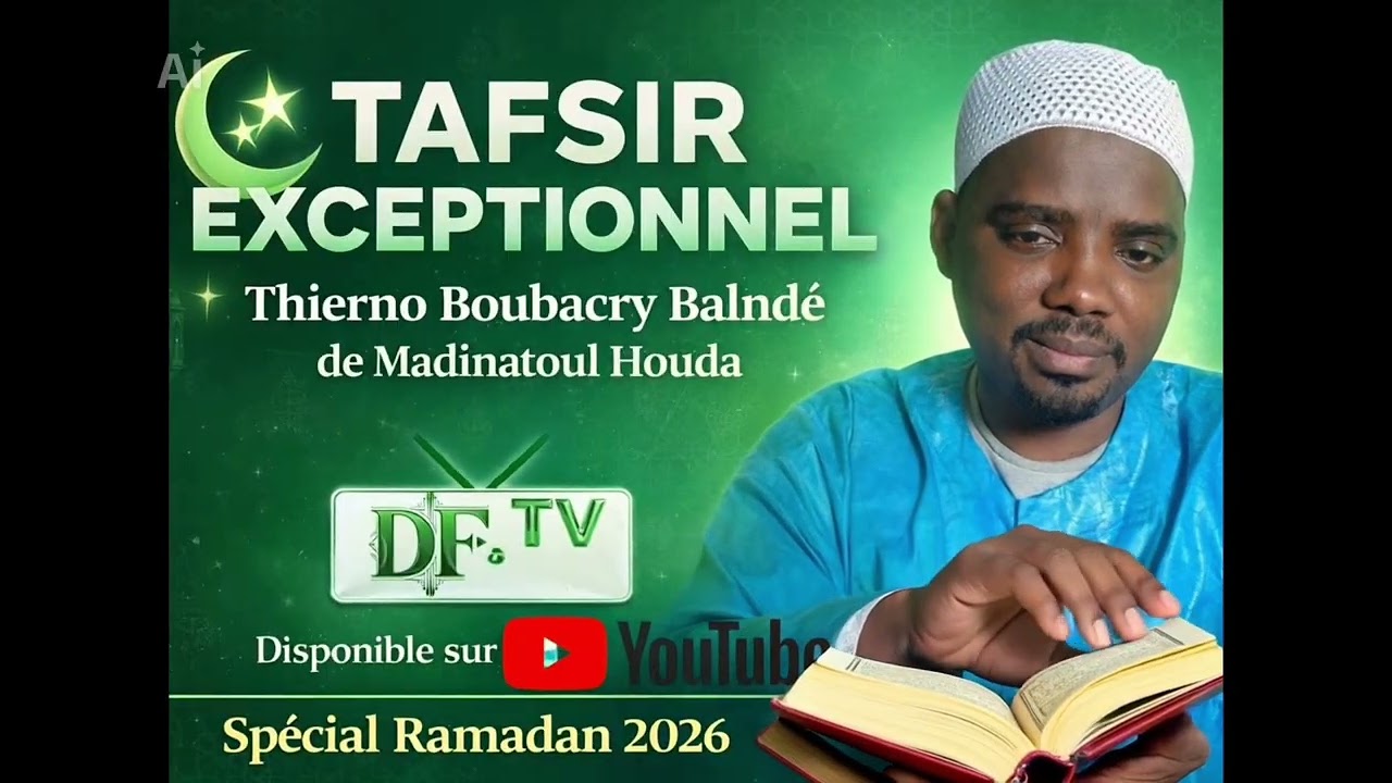 Tafsir Ramadan 2026 | Thierno Boubacry Balndé – Madinatoul Houda - episode du 21/02/2026