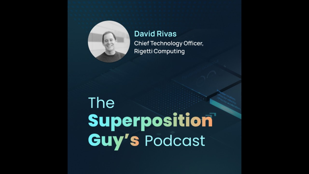 David Rivas, CTO, Rigetti