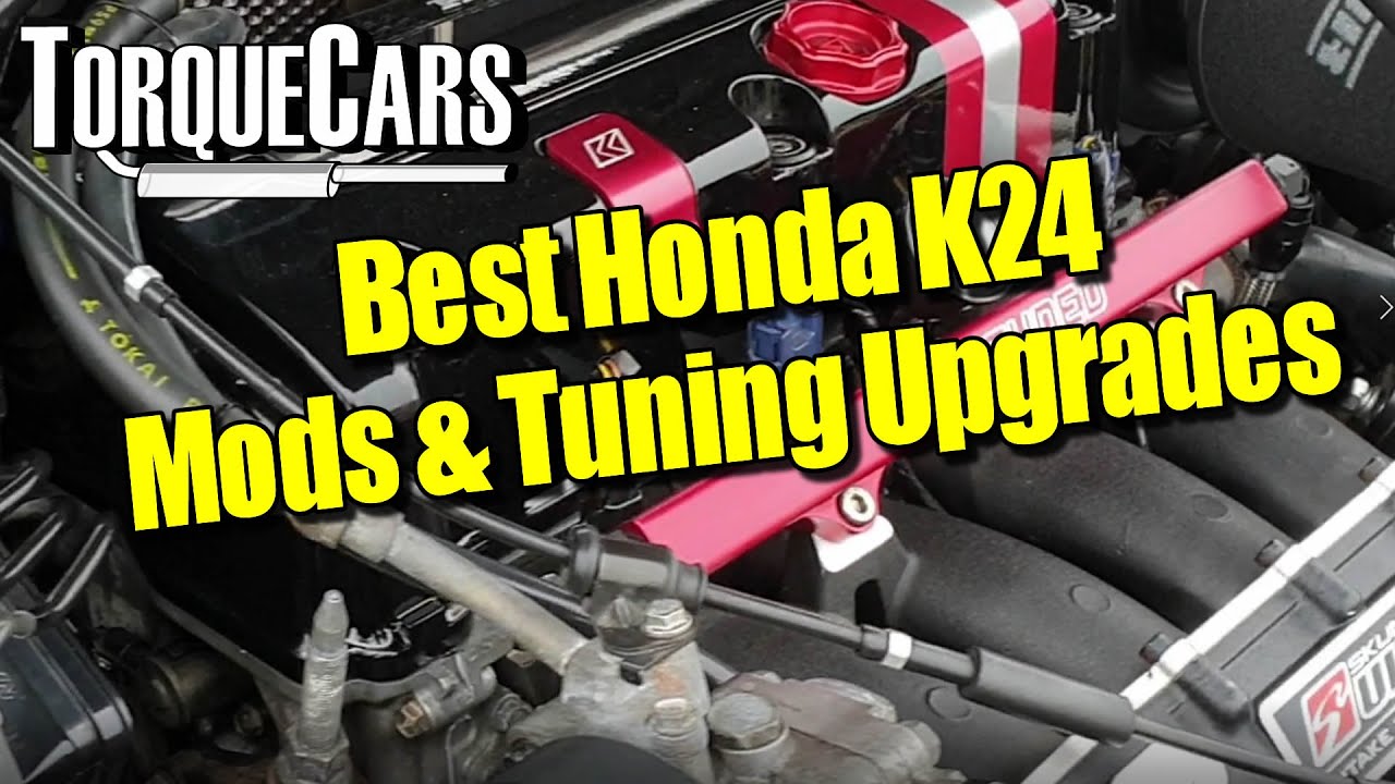 Best K24 Mods & Tuning Upgrades [Honda Engine Tuning]