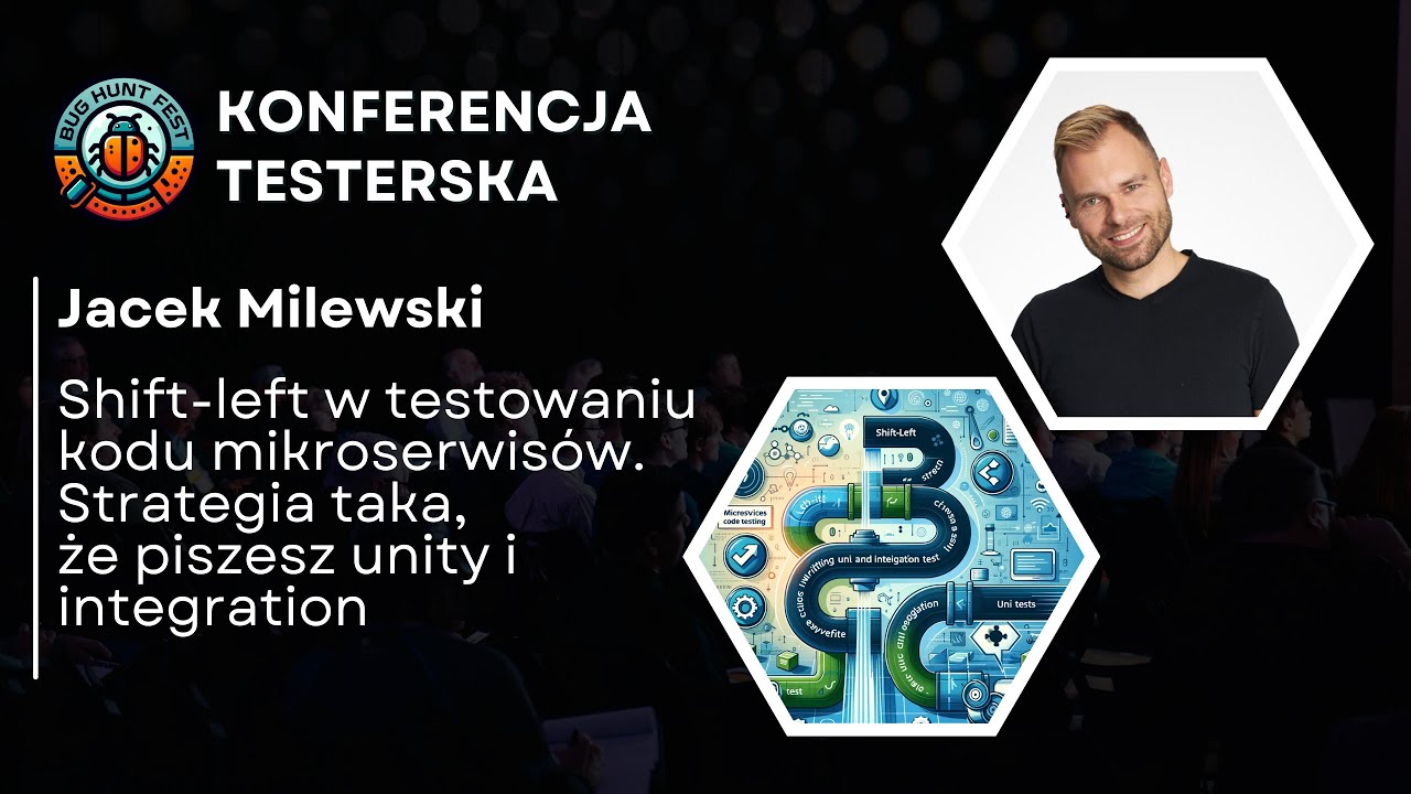 [BugHuntFest 2] Shift-left w testowaniu kodu mikroserwisów | Jacek Milewski