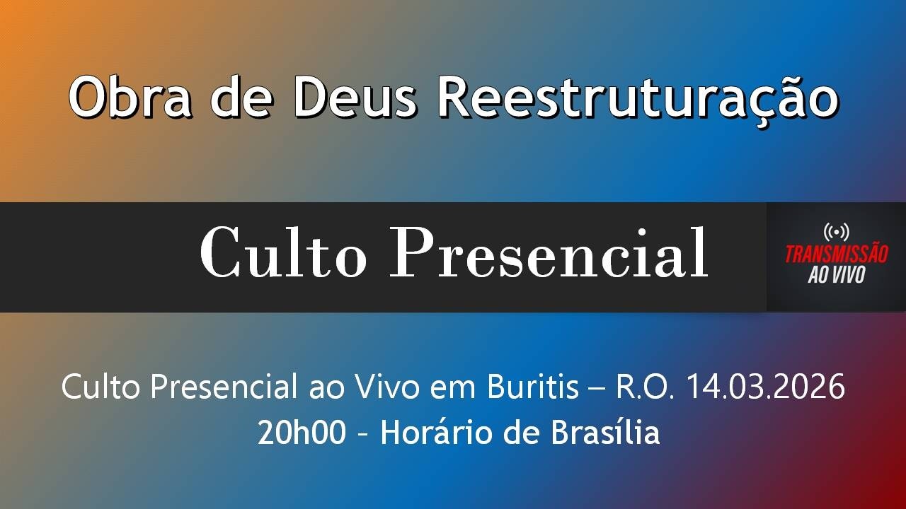 Culto Presencial ao Vivo em Buritis RO - 20h00 - 14.03.2026