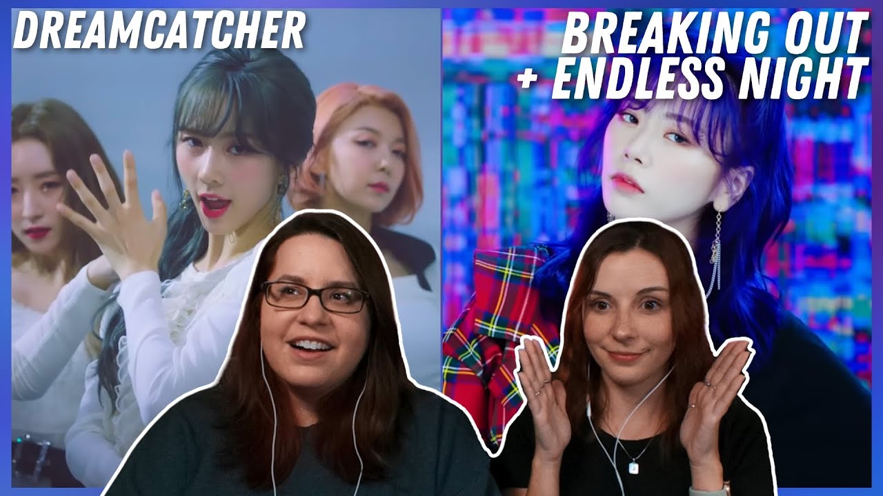 Dreamcatcher(드림캐쳐) 'Breaking Out' + 'Endless Night' MV Reaction