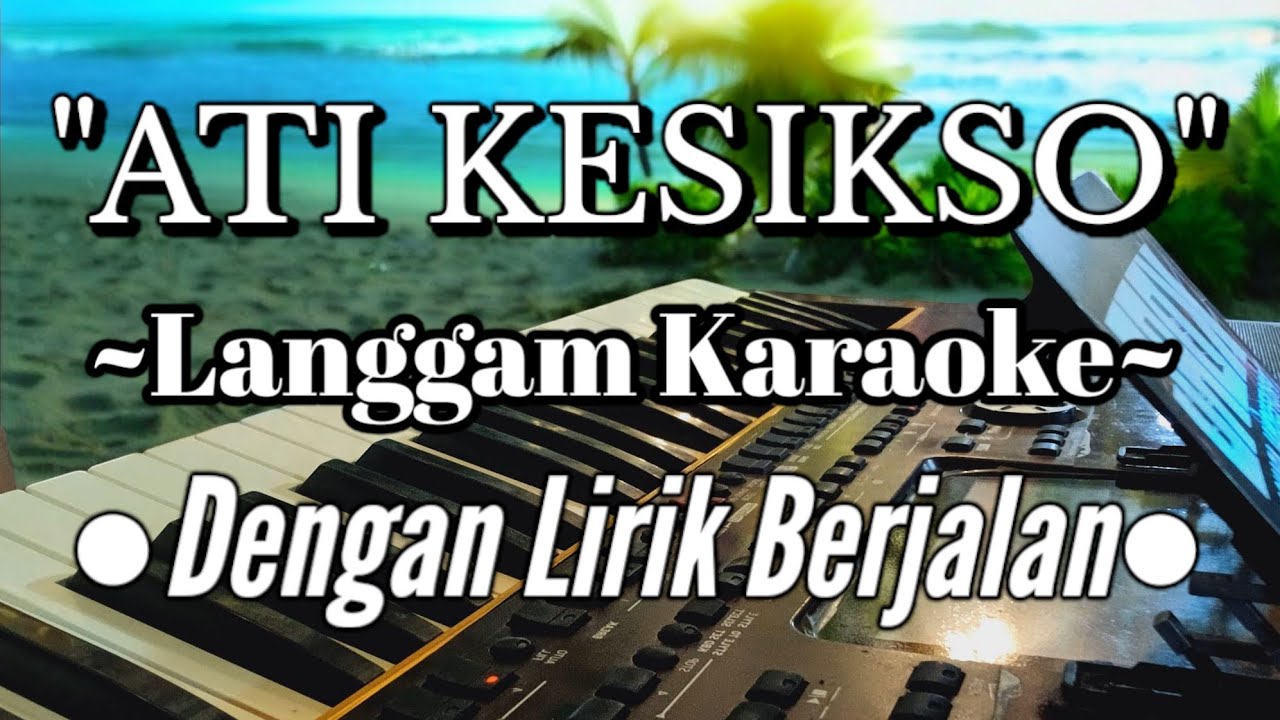 ATI KESIKSO KARAOKE LANGGAM DENGAN LIRIK BERJALAN ~ Cipt. Wagiran