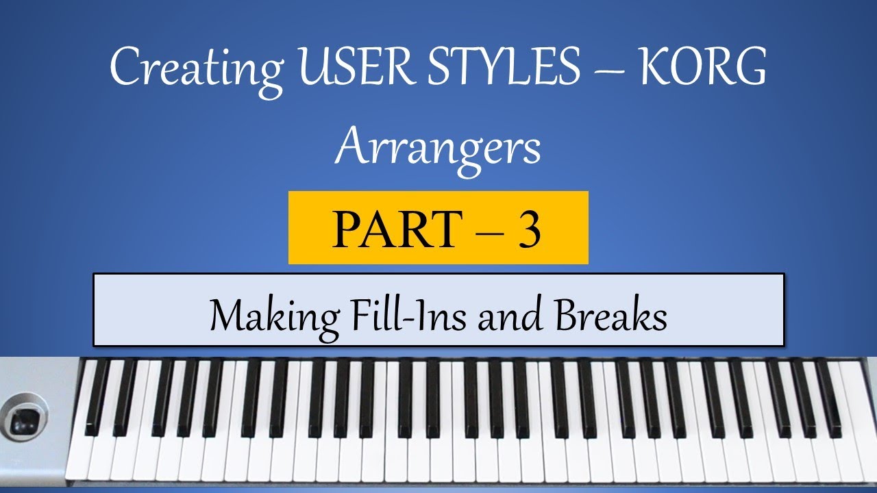 How to make User Styles - KORG Arranger Keyboards - Part 3 - Making Fill-Ins and Breaks