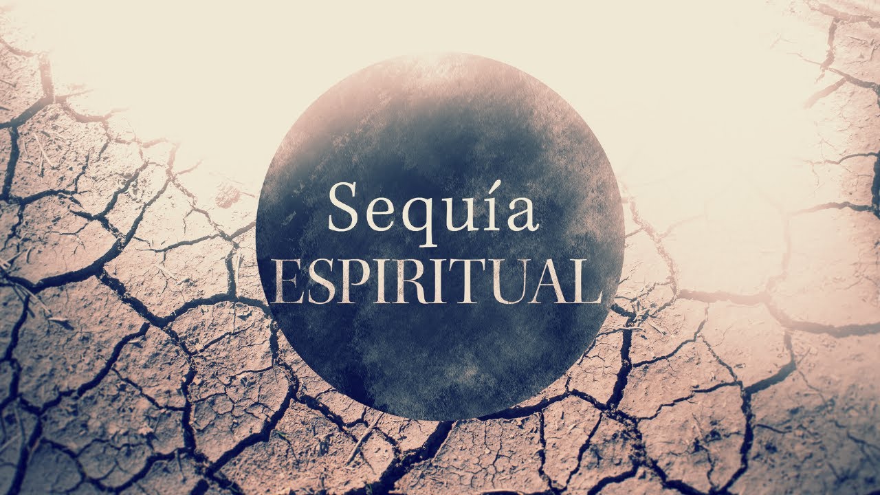 Sequía espiritual / Pastor Carlos Barranco
