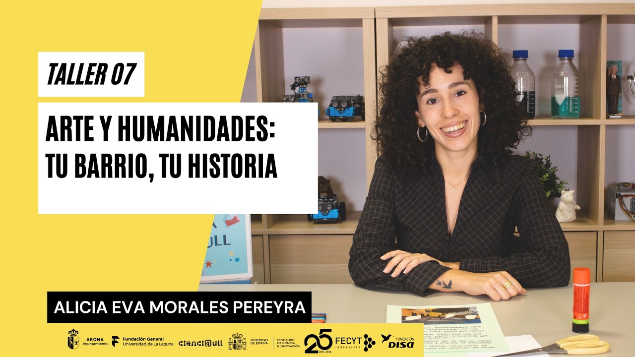 Taller 7. Arte y Humanidades:Tu barrio, tu historia