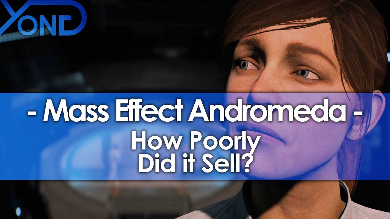 How Poorly Did Mass Effect Andromeda Sell?