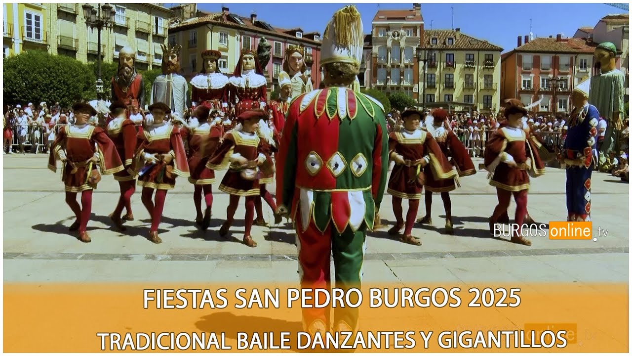 FIESTAS SAN PEDRO BURGOS 2025 Tradicional Baile Danzantes y Gigantillos- BurgosOnlineTV