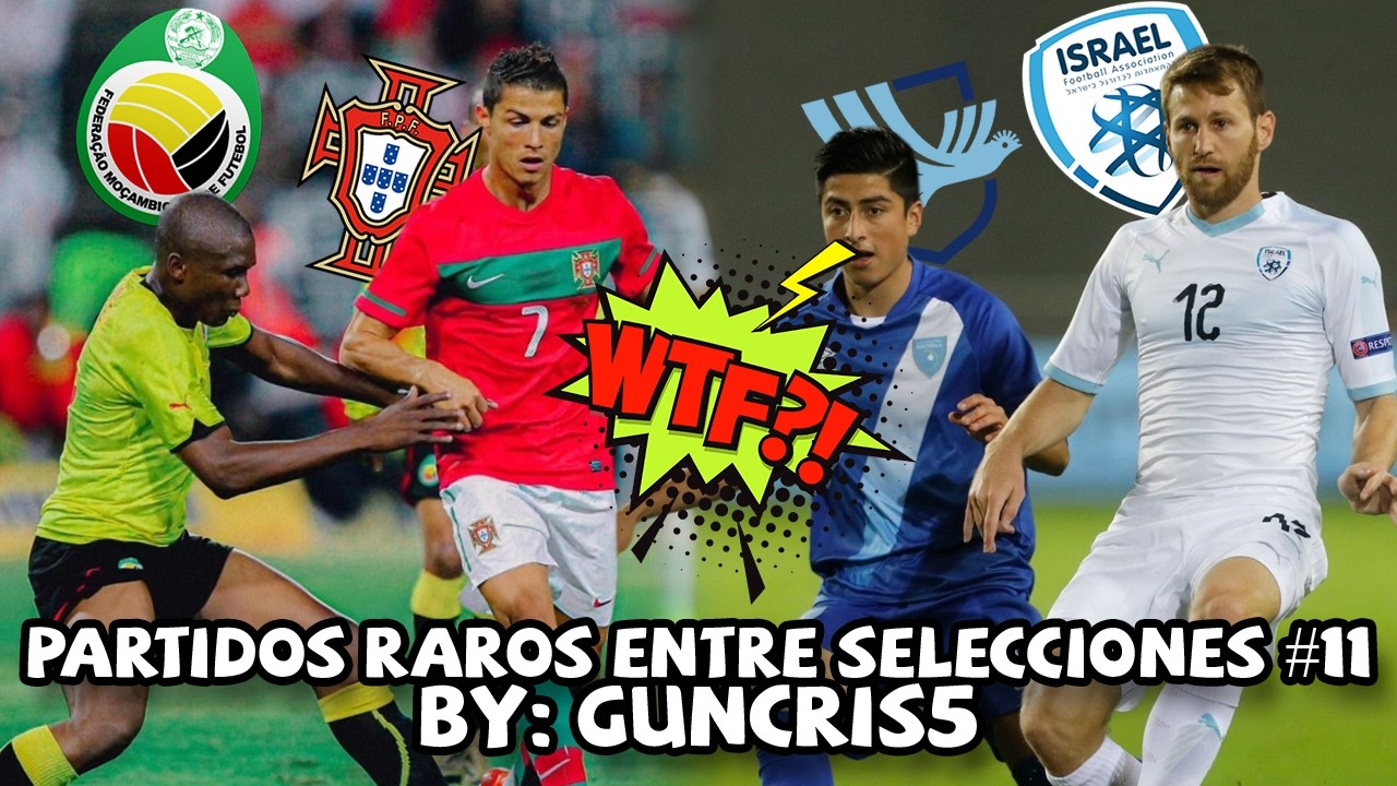 7 PARTIDOS RAROS entre SELECCIONES que NO CREER&Iacute;AS que se JUGARON (Parte 11)