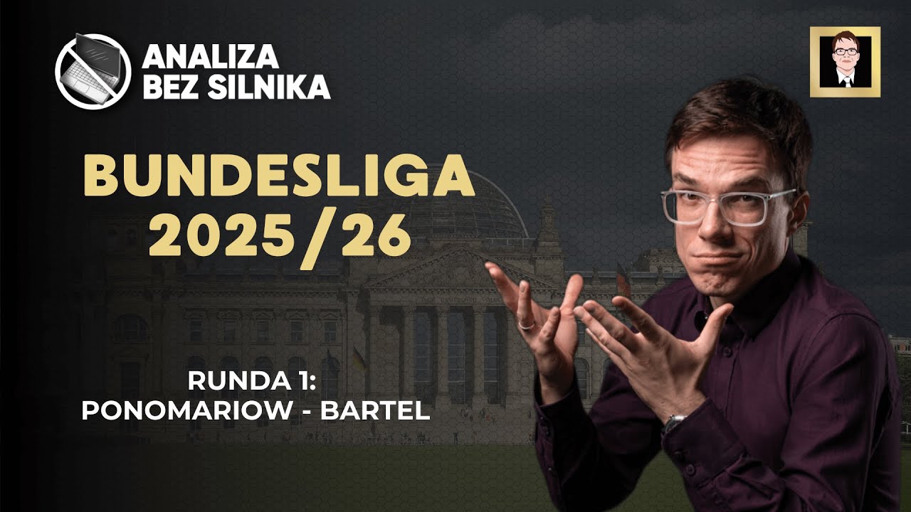 Analiza bez silnika nr. 242 | Bundesliga 25/26 | Runda 1 | Ponomariow - Bartel
