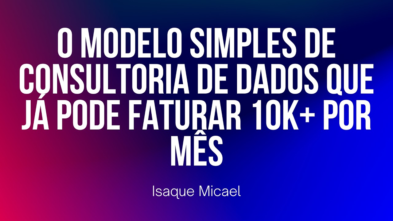 O modelo simples de consultoria de dados que já pode faturar 10K+ por mês