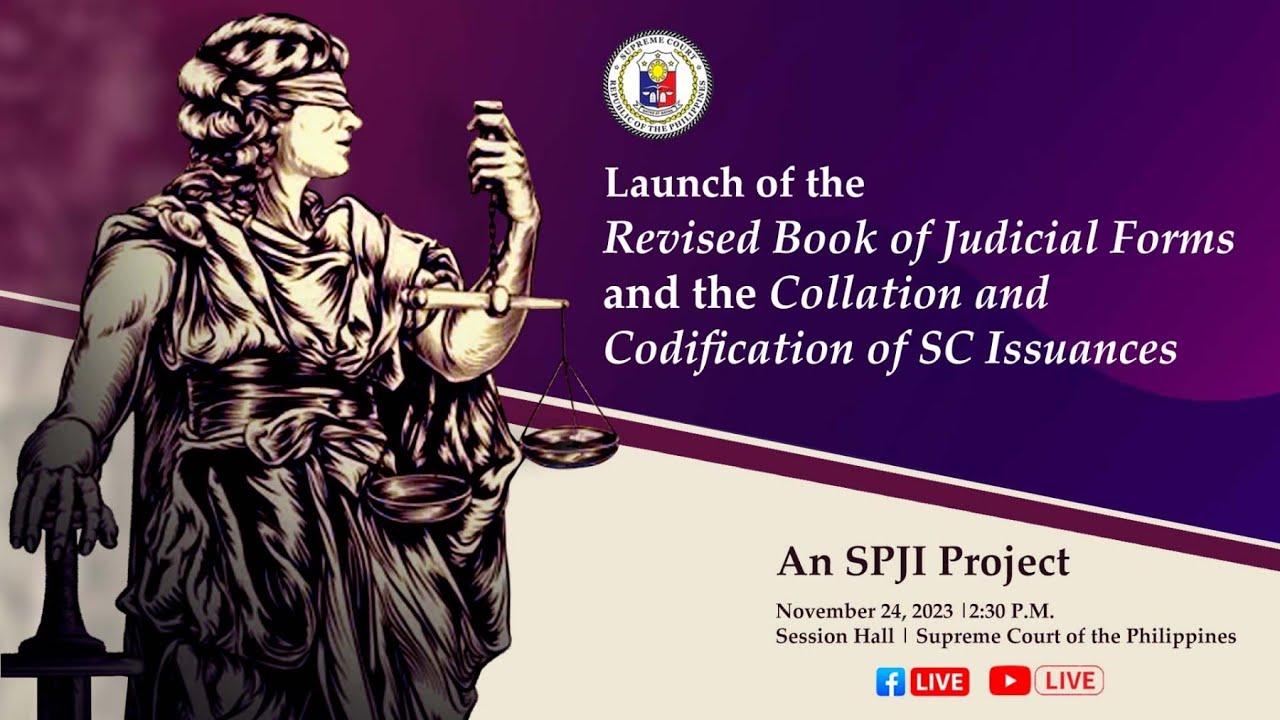 Launch of the Revised Book of Judicial Forms and the Collation and Codification of SC Issuances