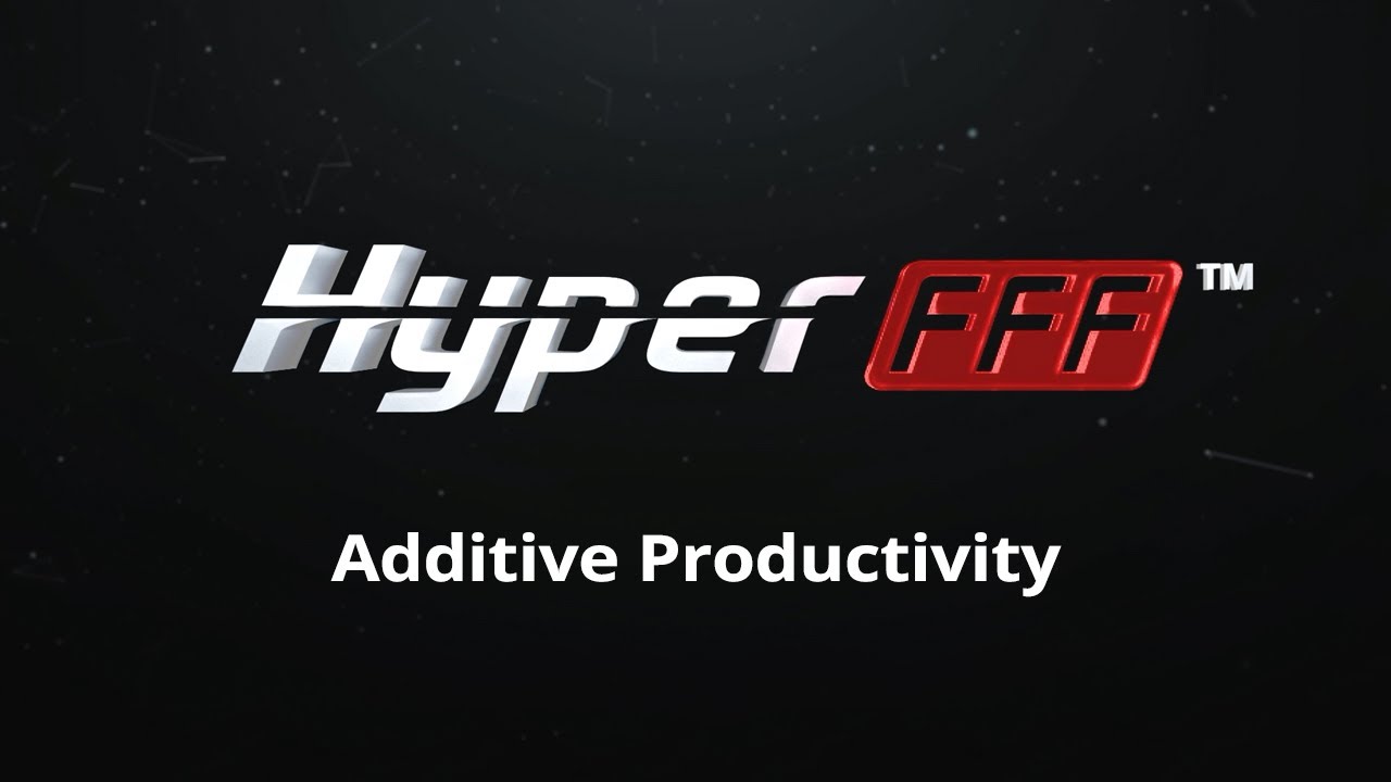 Hyper FFF&trade; | Additive Productivity