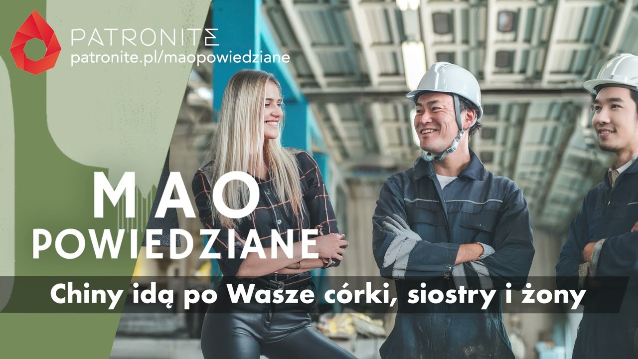 Mao Powiedziane #109 – Chiny idą po wasze córki, siostry i żony