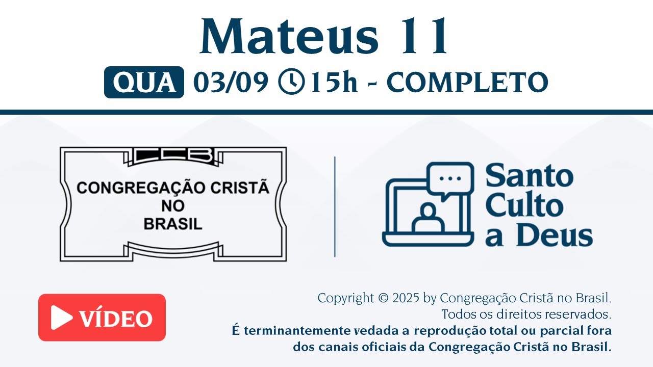 Santo Culto a Deus (Vídeo) – QUA - 03/09/2025 15:00 - Mateus 11