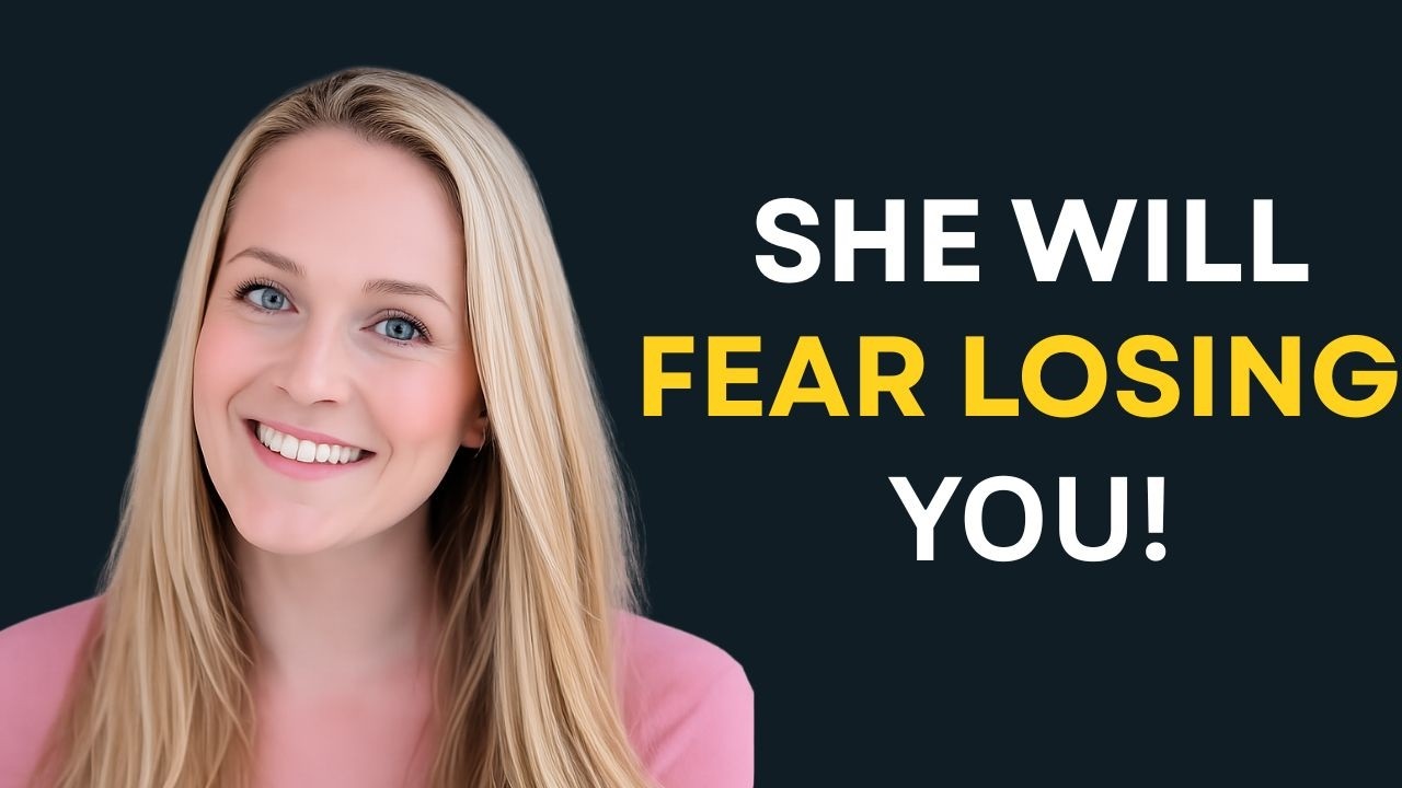 How To Make Her Scared Of Losing You Psychology Backed   Female Psychology 720p