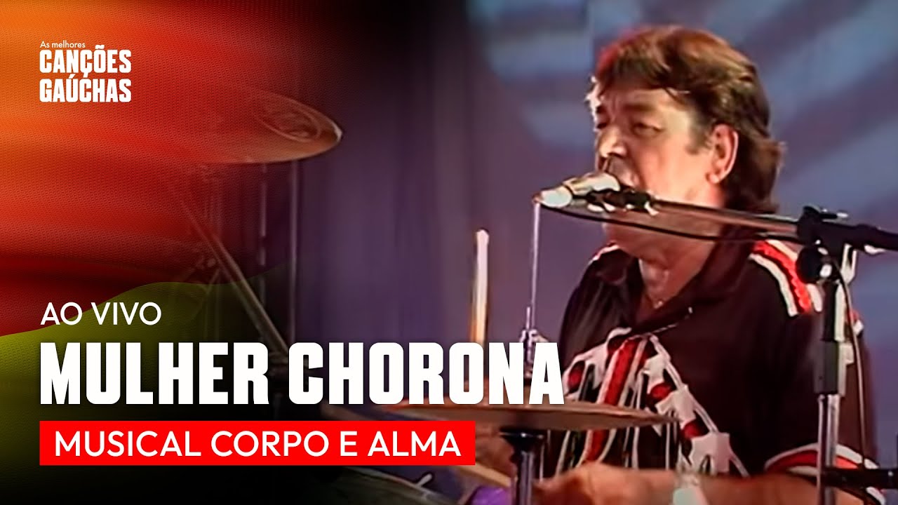MULHER CHORONA - MUSICAL CORPO E ALMA (AO VIVO - FESTIVAL DE BANDAS GAÚCHAS)