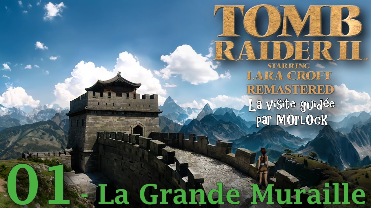 Tomb Raider 2 Remastered - 01 - La Grande Muraille [Visite Guidée]
