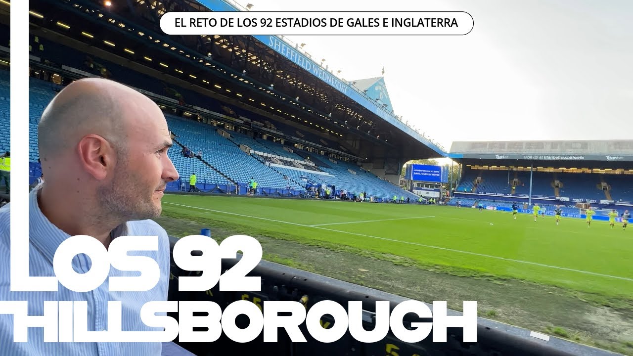 HILLSBOROUGH, uno de los ESTADIOS MÁS FAMOSOS DE INGLATERRA 🏴󠁧󠁢󠁥󠁮󠁧󠁿🏟️ | SHEFFIELD WEDNESDAY
