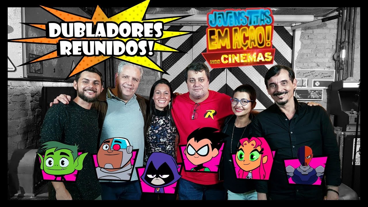 DUBLADORES dos JOVENS TITÃS REUNIDOS!