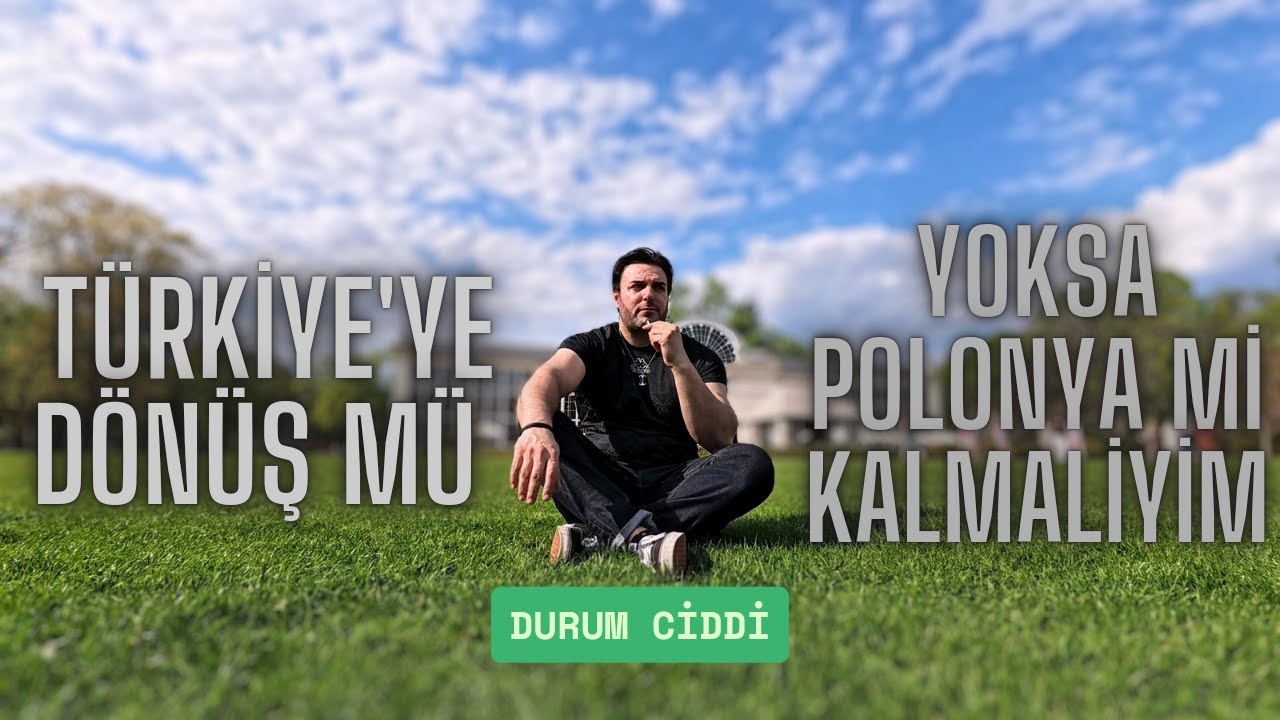 Hayatımın Kararı Polonyada Kalmak mı Türkiyeye Dönmek mi