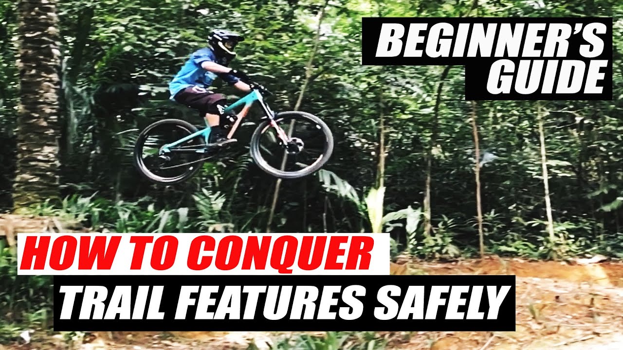 How to Conquer Trail Features Safely - A Beginner's Guide