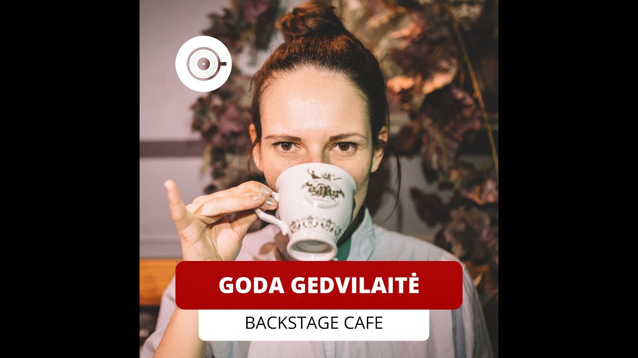 KAVA IR VINILAS podcast - Goda Gedvilaitė (Backstage Cafe)