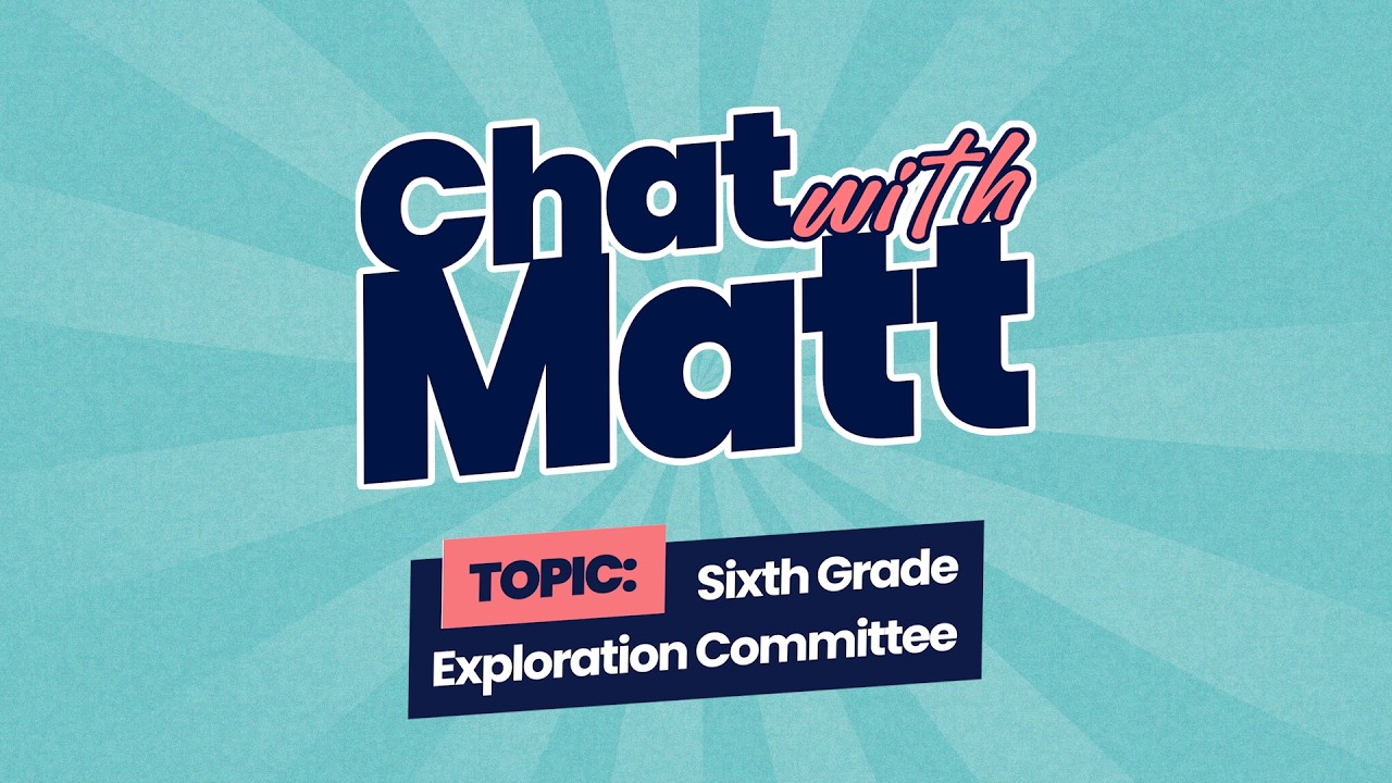 Chat with Matt -  Sixth Grade Exploration Committee, Arlington ISD