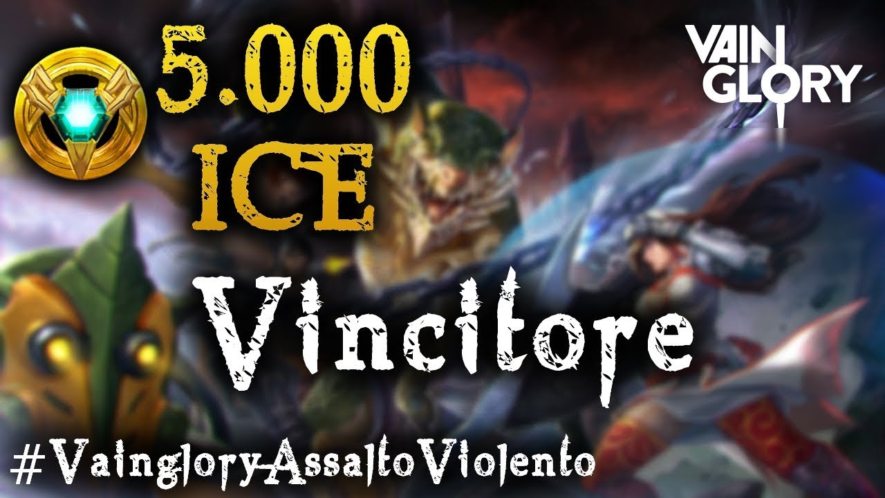 #VAINGLORYASSALTOVIOLENTO - VINCITORE 5.000 ICE - Vainglory EquinoX
