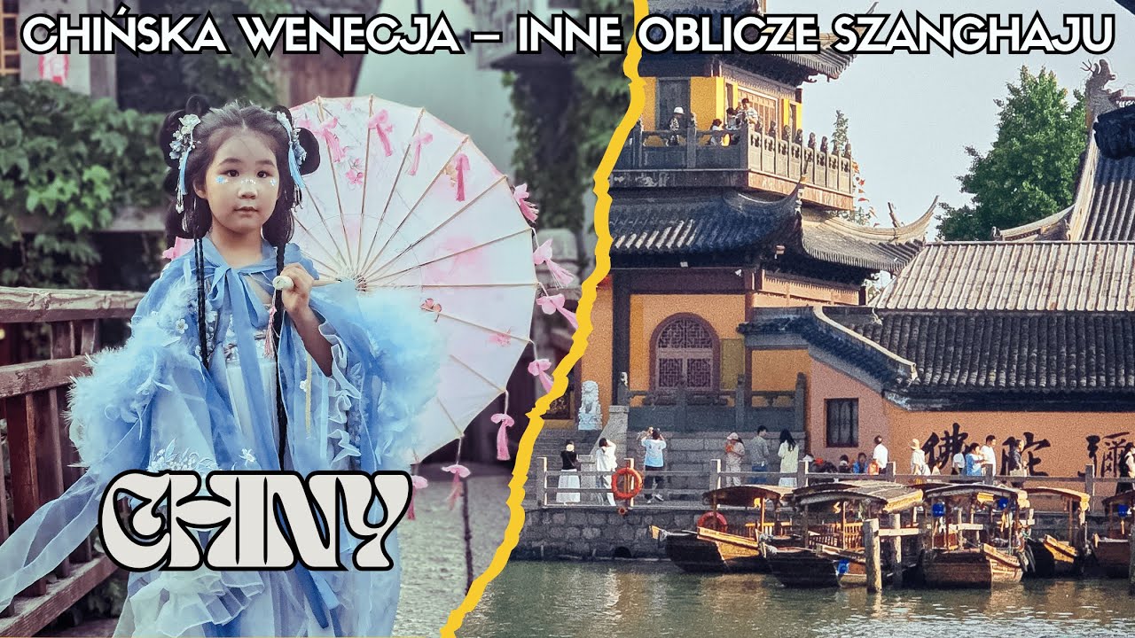 Chińska Wenecja - Inne Oblicze Szanghaju