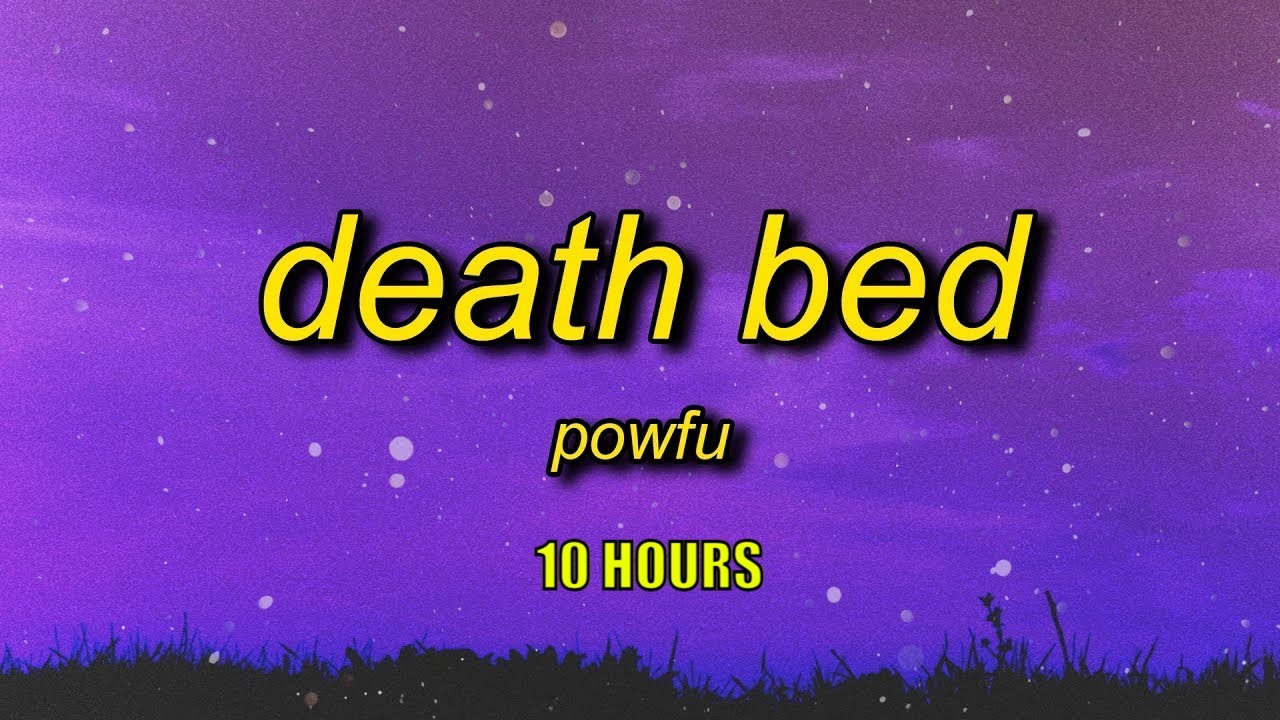 Powfu - Death Bed (Lyrics) [10 HOURS]