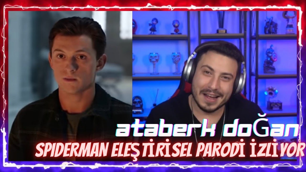 Ataberk Doğan - Spıderman; No Way Home Eleştirel Parodi İzliyor (Filmler Ve Filmler)