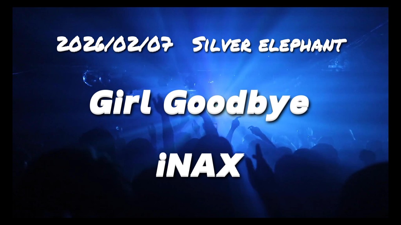 【LIVE】Girl Goodbye 2026 0207 ( TOTO ) Cover By iNAX
