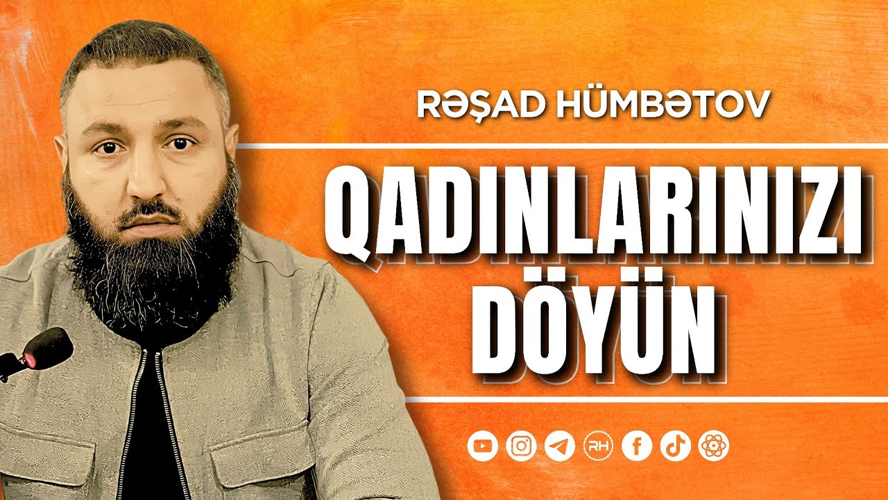 ⛔ QADINLARINIZI DÖYÜN.. 🌿 Rəşad Hümbətov