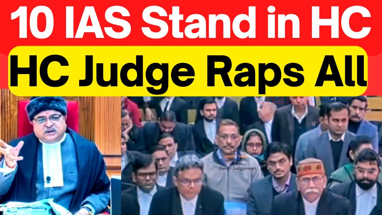 10 IAS Officers in COurt, HC Judge Raps All #HighCourtIndia #LawChakra
