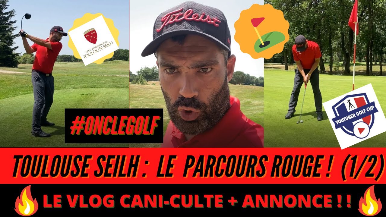 🏌️‍♂️JE VLOGUE (ENFIN) TOULOUSE SEILH : LE PARCOURS ROUGE (partie 1) 🔥🔴⚫ + ANNONCE Youtuber Cup 3