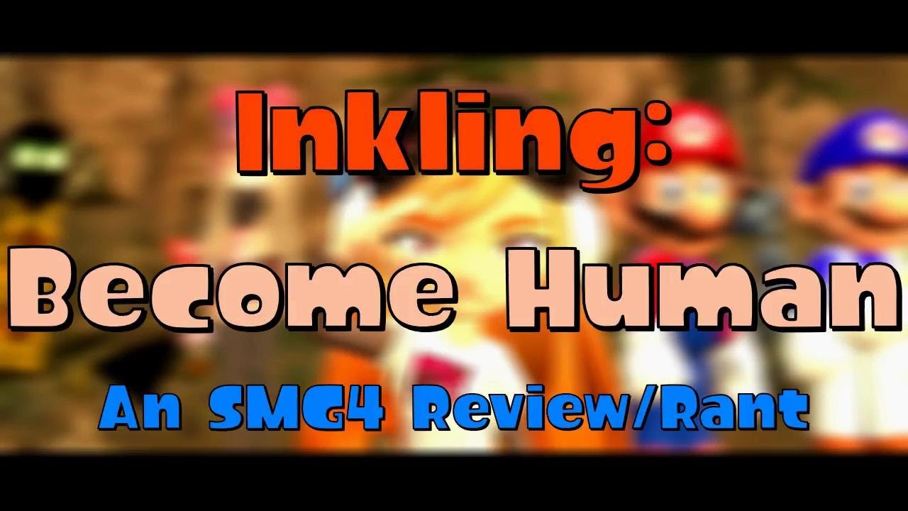 Inkling: Become Human (An SMG4 Review/Rant)