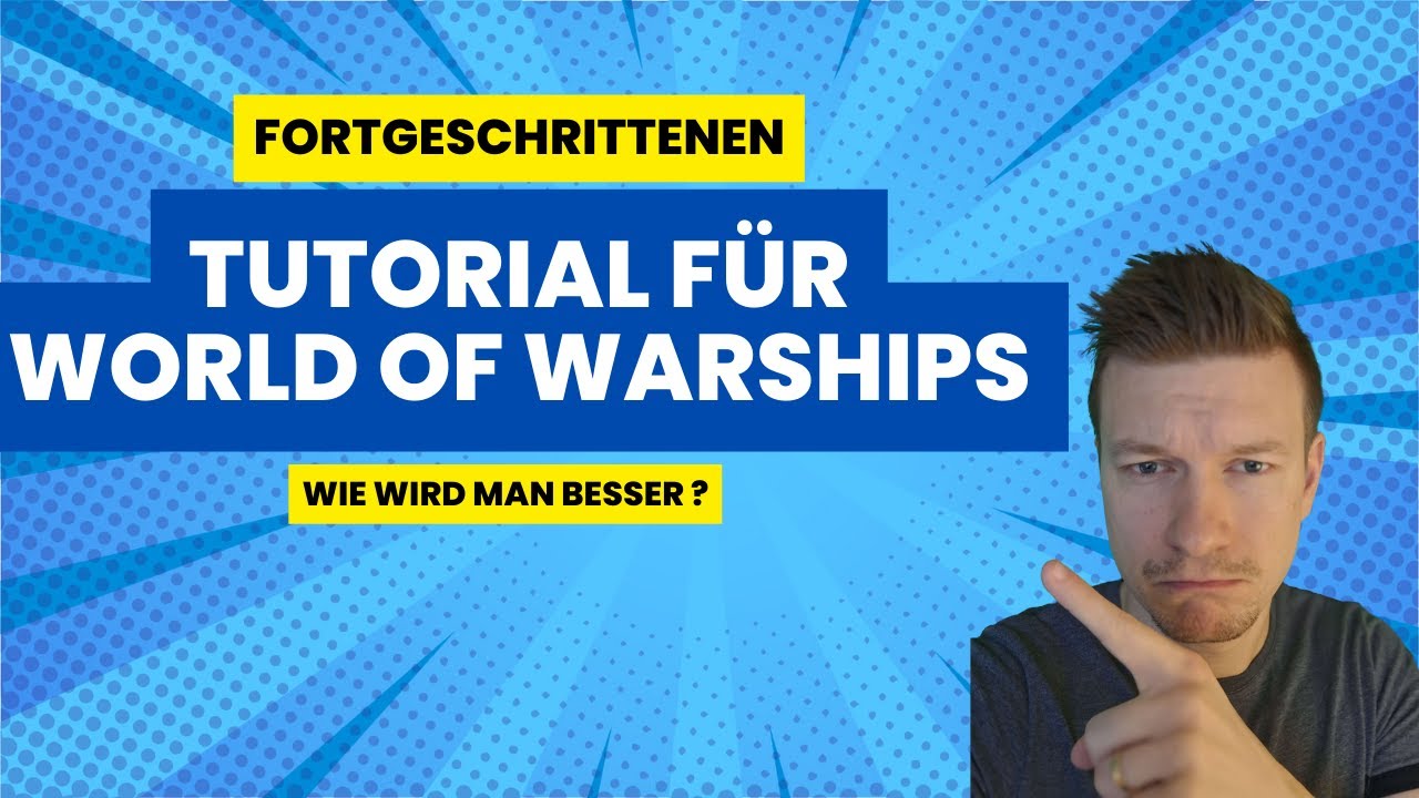 Fortgeschrittenen Tutorial für World of Warship's - Wie wird man besser?