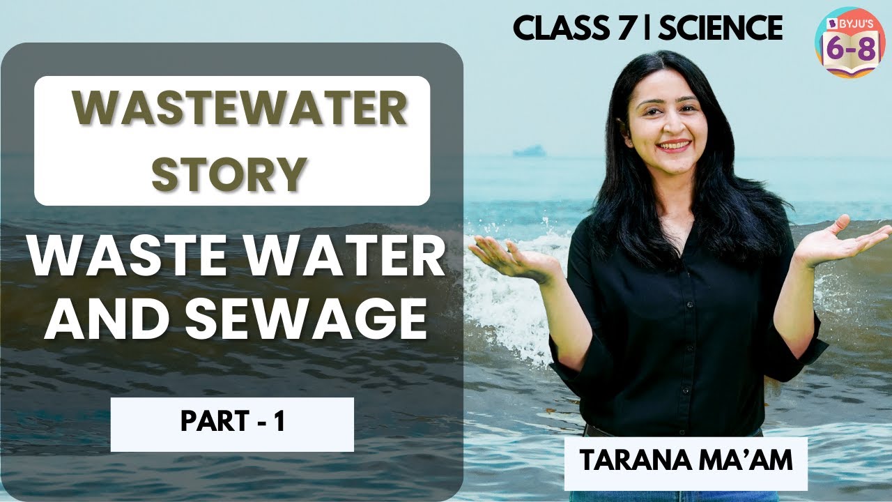 Wastewater and Sewage | Wastewater Story | Science | Class 7