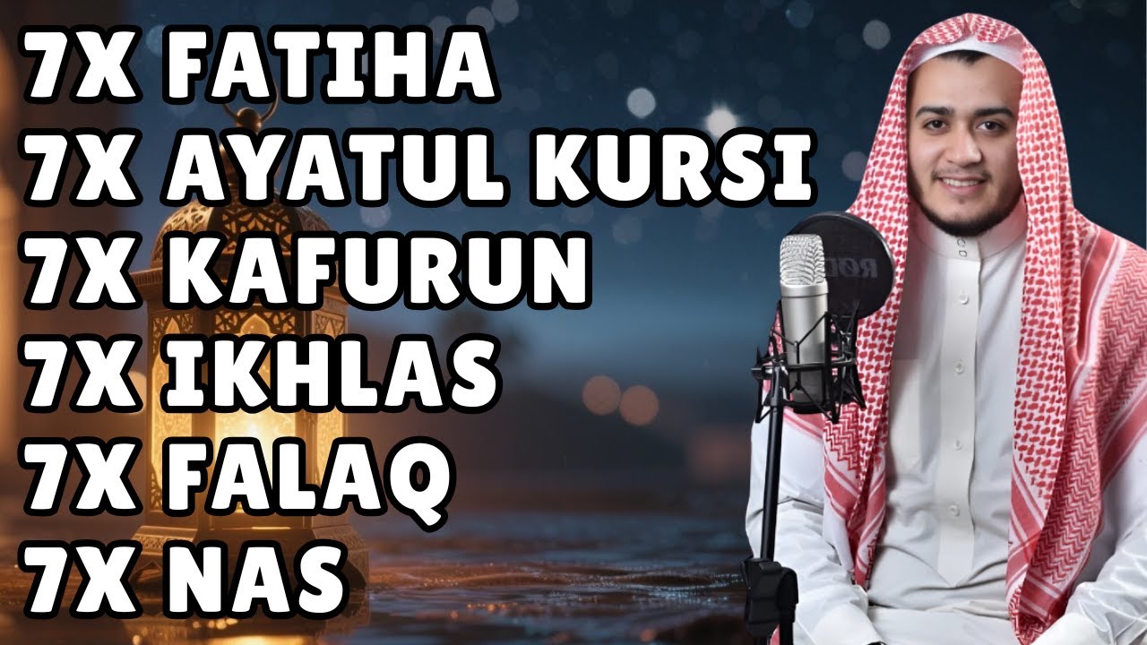 AYATUL KURSI 7X FATIHA 7X KAFIRUN 7X IKHLAS 7X FALAQ 7X NAS