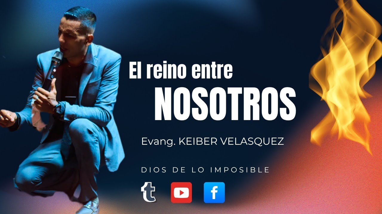 EVANGELISTA KEIBER VELASQUEZ//EL REINO ENTRE NOSOTROS