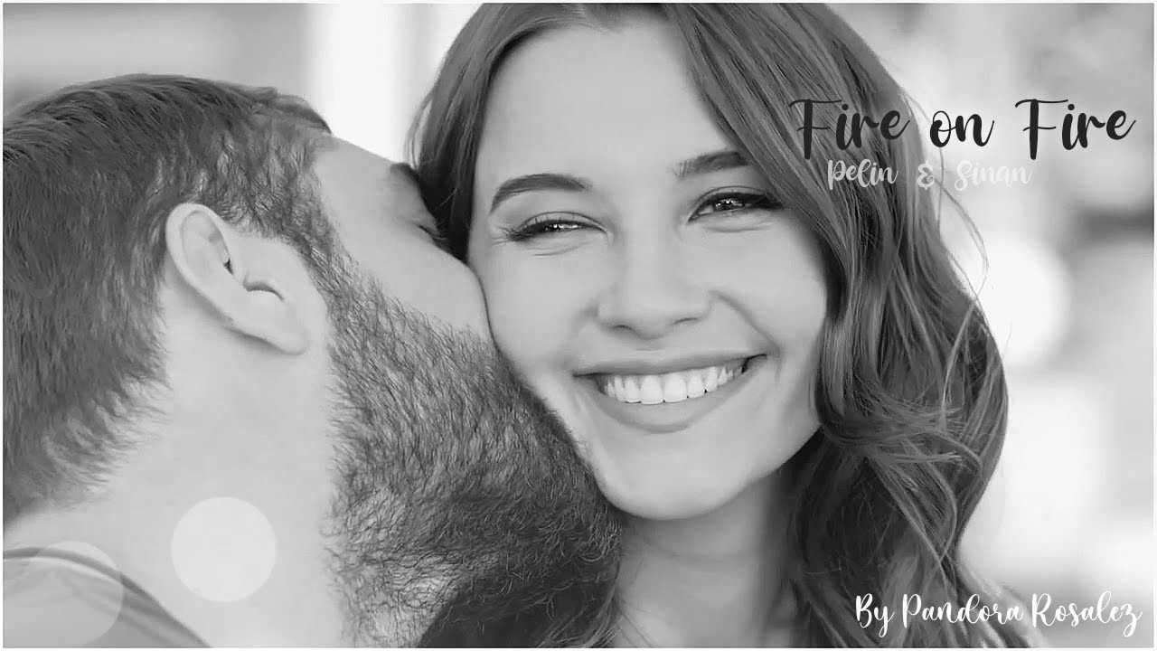 Pelin ✘ Sinan • Fire on fire