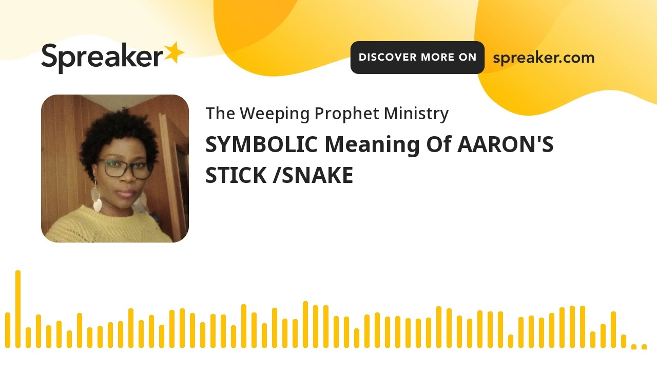 SYMBOLIC Meaning Of AARON'S STICK /SNAKE (made with Spreaker)