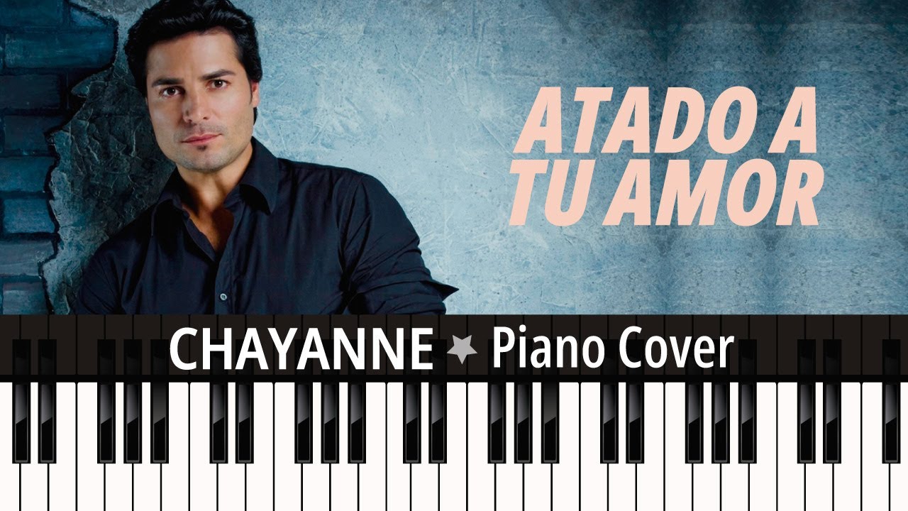 Atado a tu amor (1998) CHAYANNE - TUTORIAL piano cover + partitura