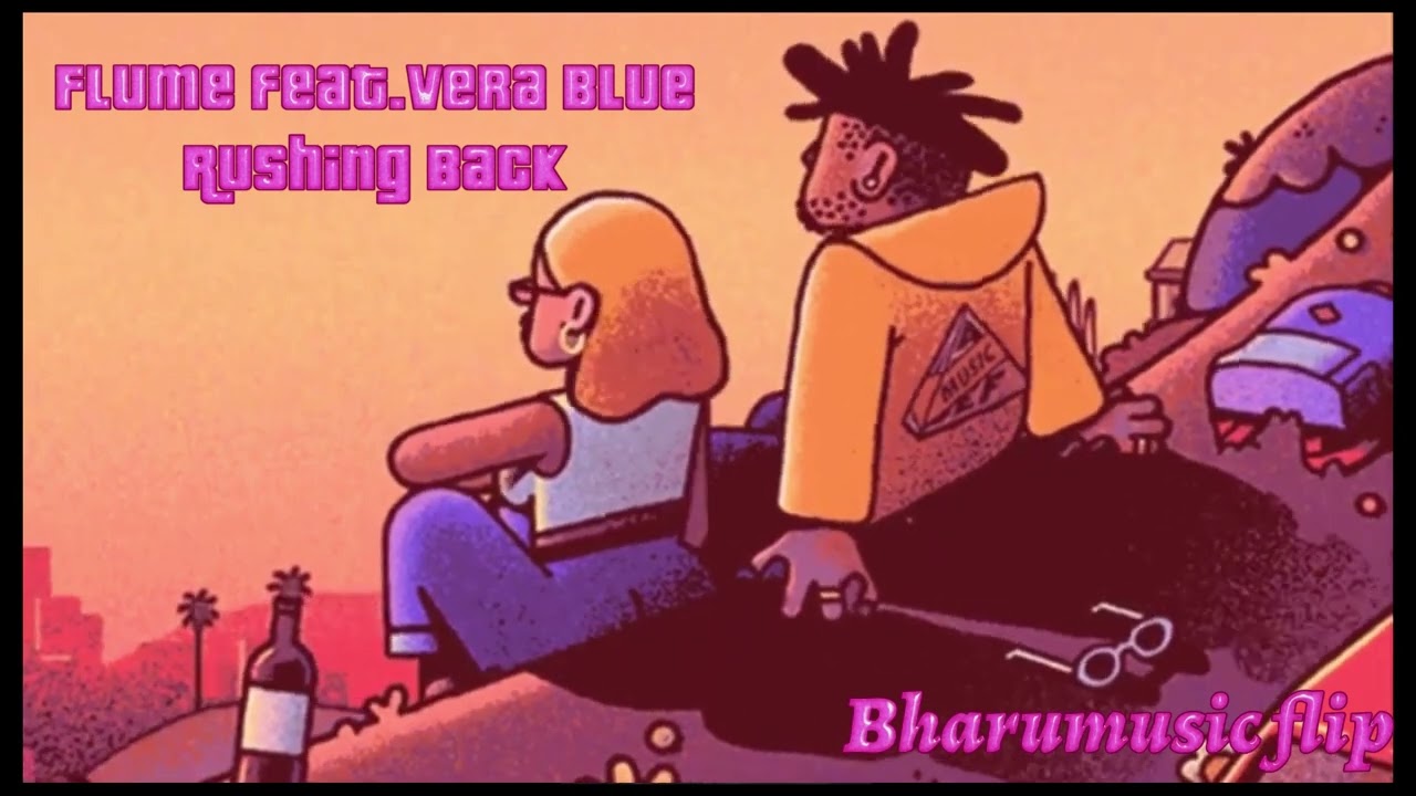 Flume ft.Vera Blue - Rushing Back [Bharumusic Flip]