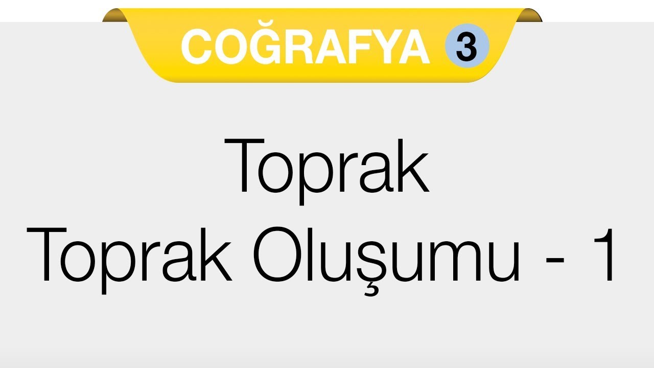 Doğal Sistemler - 5.Bölüm - Toprak ve Oluşumu, Türkiye'de Görülen Toprak Çeşitleri 1