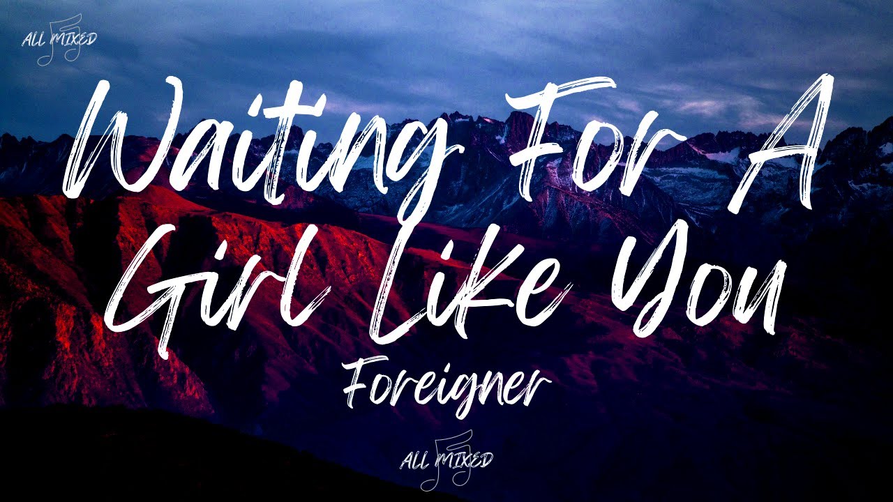 Foreigner - Waiting For A Girl Like You (Lyrics)