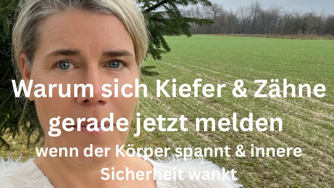 Warum sich Kiefer & Zähne gerade jetzt melden - wenn der Körper spannt & innere Sicherheit wankt