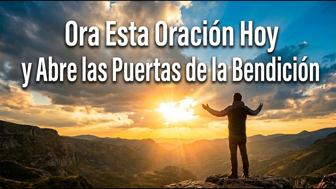 ✨ Escucha Esta Oración y Recibe Bendiciones de Dios Hoy | Oración Poderosa